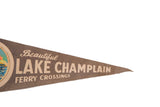 Gray felt pennant with 'Beautiful Lake Champlain Ferry Crossings' text.