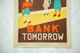 Vintage 1930s poster bottom: 'BANK TOMORROW' text, child figures, 'NUMBER 17,' 'JANUARY.'