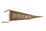 Antique Brown University felt flag pennant with beige lettering on brown wool, 5x16 inches.