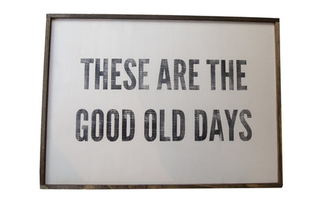 These are the good old days Vintage Style Sign // ONH Item 9734